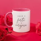 Caneca "Você é Forte e Corajosa" | Dia da Mulher