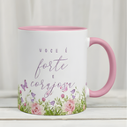 Caneca "Você é Forte e Corajosa" | Dia da Mulher