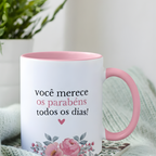 Caneca "Você merece os parabéns todos os dias!" | Dia da Mulher