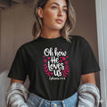 T-shirt "Oh How He Loves Us - Ephesians 2:4-8 | 100% Algodão Premium