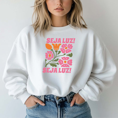 Camisola "Seja Luz!" | Sweatshirt Premium 290g | Coleção Florais