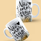 Caneca "Não temas, creia!"  | Presente de Fé