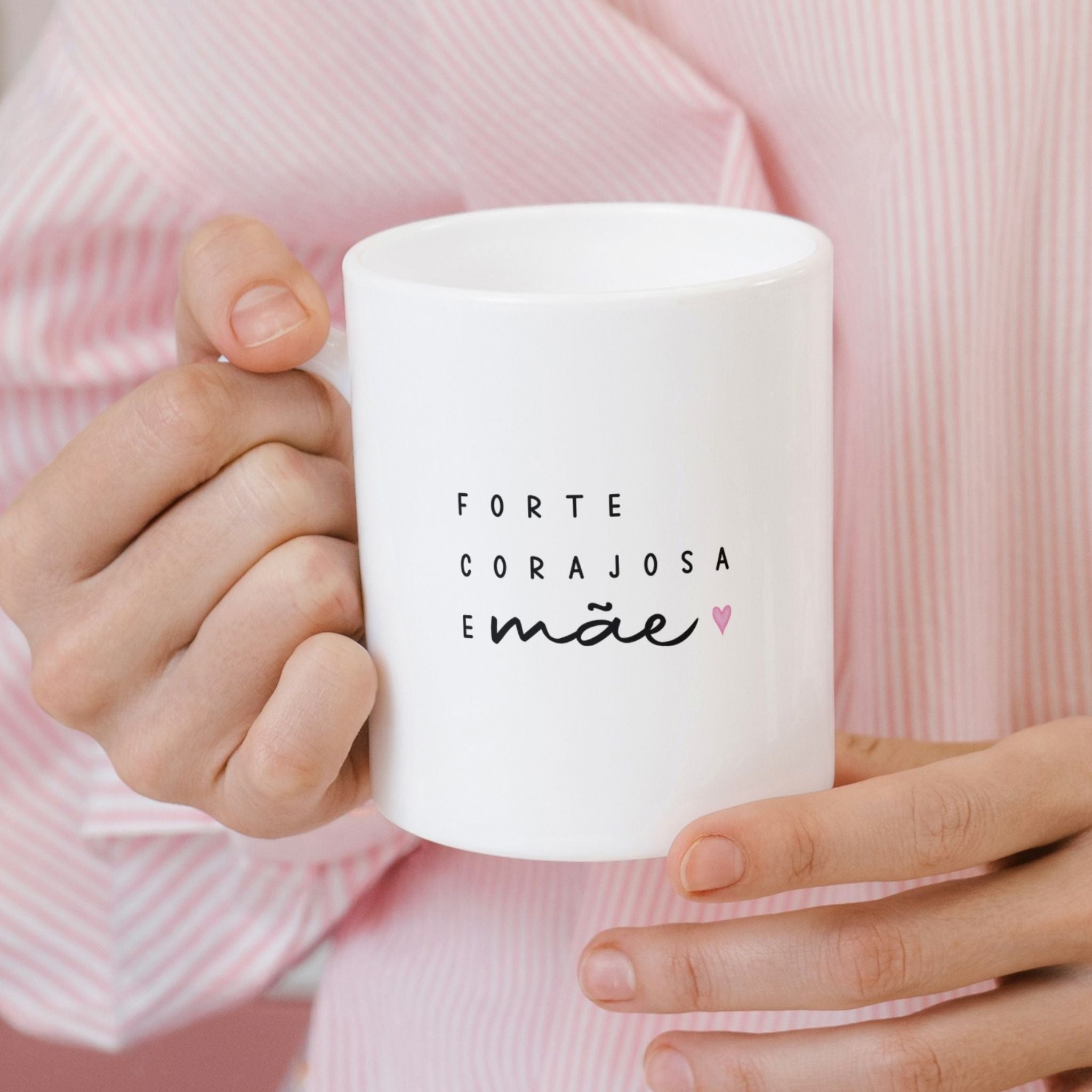 Caneca Dia da Mãe - "Forte, Corajosa e Mãe" | Edição Dia da Mãe