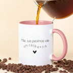 Caneca Dia da Mãe - "Mãe, sua paciência vale um café extra" | Edição Dia da Mãe