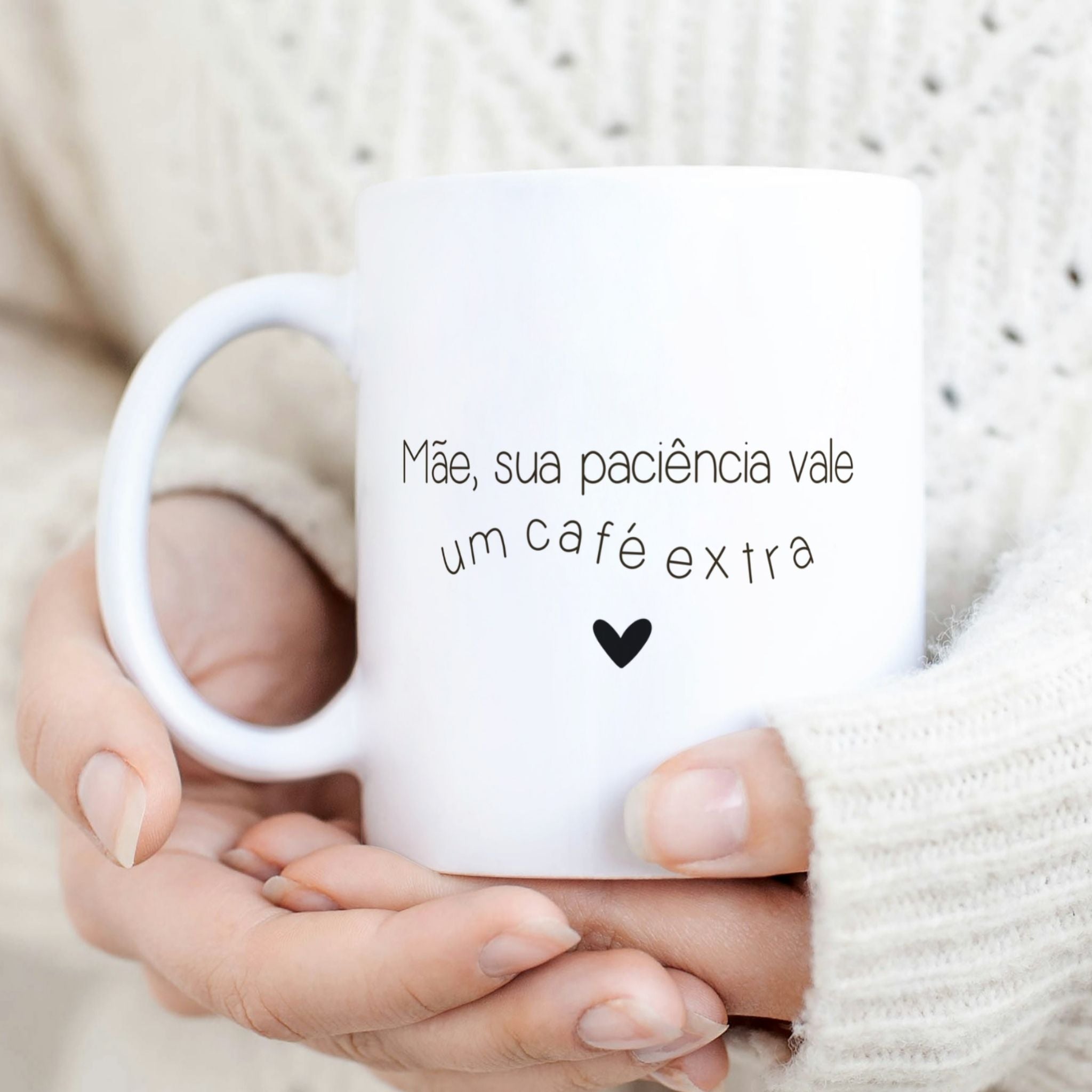 Caneca Dia da Mãe - "Mãe, sua paciência vale um café extra"