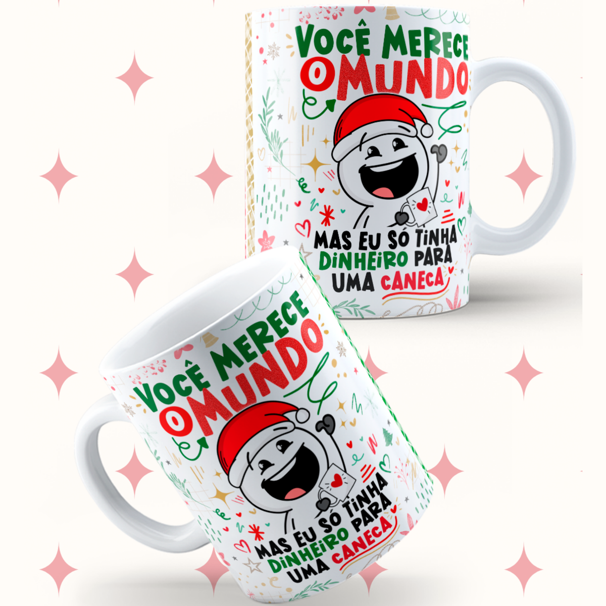 Caneca "Você Merece o Mundo mas eu só tinha dinheiro para uma Caneca" | Coleção Natal